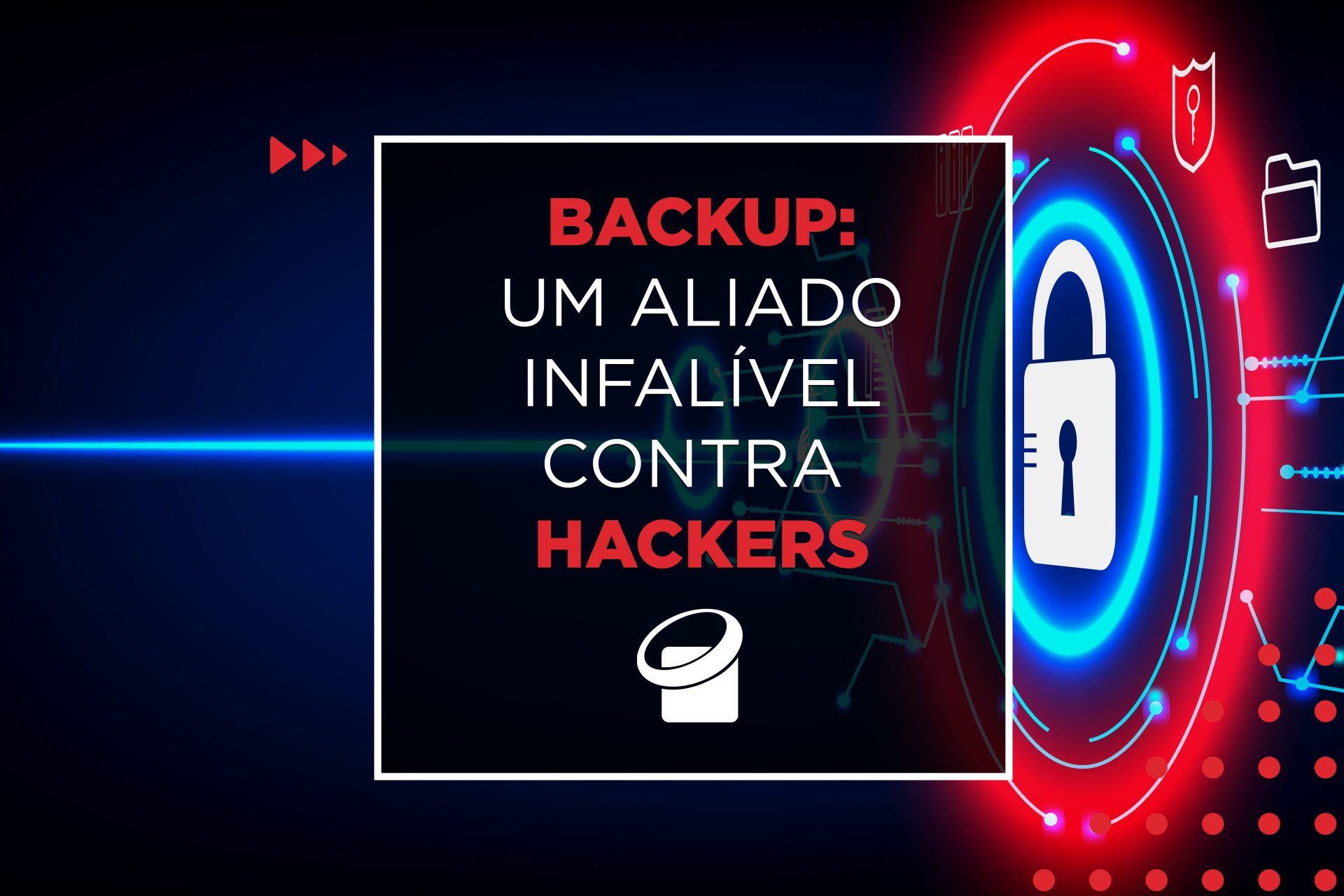 Backup: um aliado infalível contra ataques hackers